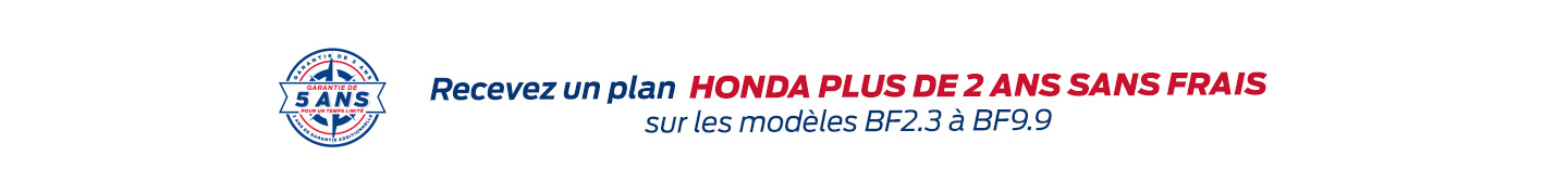 Recevez un plan Honda Plus de 2 ans sans frais sur les modeles BF2.3 a BF9.9